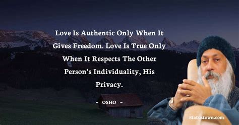 Love Is Authentic Only When It Gives Freedom Love Is True Only When It