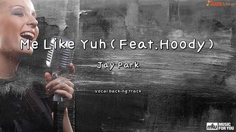 Me Like Yuhfeathoody Jay Park Instrumental And Lyrics Youtube