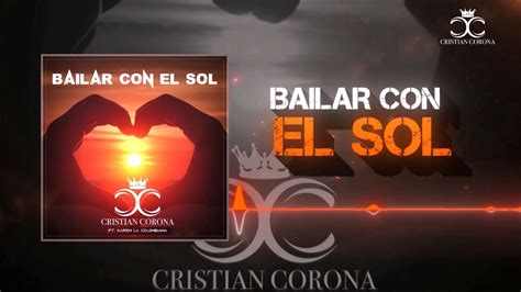 Cristian Corona Feat Karen La Colombiana Bailar Con El Sol Youtube