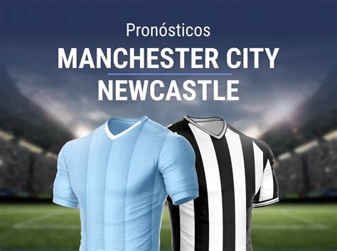 Manchester City Newcastle Pronósticos Y Apuestas Fa Cup