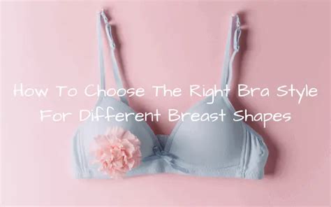 How To Choose The Right Bra Style For Different Breast Shapes Bra Tips My Best Lifestyle Now