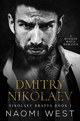 Dmitry Nikolaev A Russian Mafia Romance Nikolaev Bratva Book 1 Ebook West Naomi Amazon