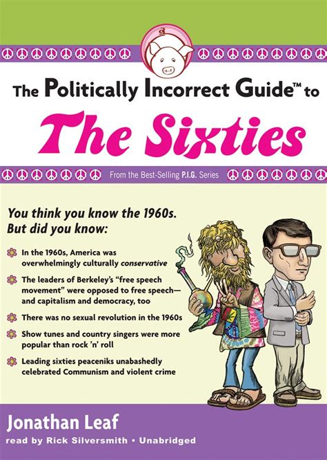 the politically incorrect guide to the sixties politically incorrect guides audio jonathan