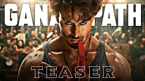 Ganapath Official Teaser Trailer Release Time Tiger Shroff Kriti