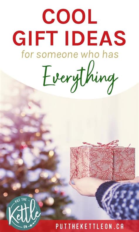 Check spelling or type a new query. Unique Gift Ideas for Someone Who Has Everything ...
