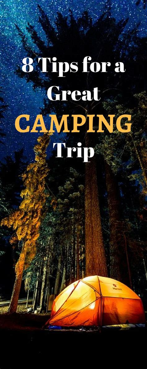8 Tips For A Great Camping Trip Trip Camping Trips Hiking Trip