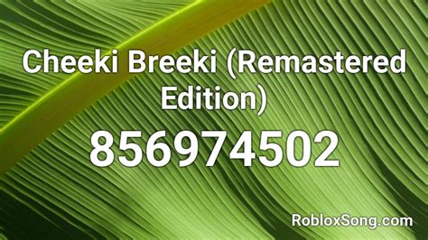 Cheeki Breeki Remastered Edition Roblox Id Roblox Music Codes