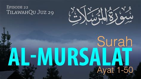 Surah Al Mursalat Ayat 1 50 Episode 22 Tilawahqu Juz 29 Youtube