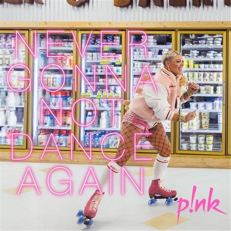 p nk releases new single and music video never gonna not dance again rca records