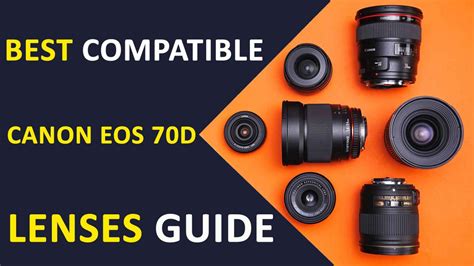 Best Compatible Lenses For Canon Eos 70d Camera In 2021