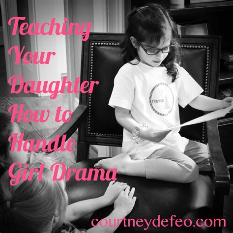 Teaching Your Daughter How To Handle Girl Drama Courtney Defeo