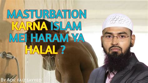 masturbation karna islam mei haram ya halal hai by afv faiz sayyed youtube