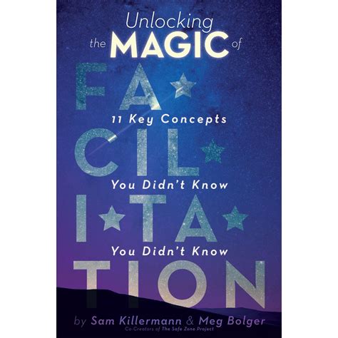 Unlocking The Magic Of Facilitation 11 Key Concepts You Didnt Know