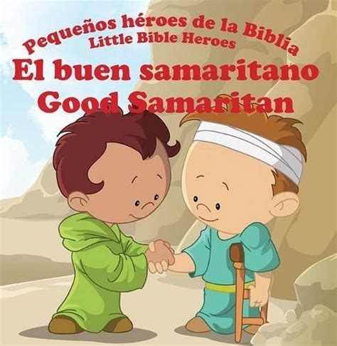 El Buen Samaritano Good Samaritan Pequeños Héroes De La Biblia Bilingüe 9781909897052