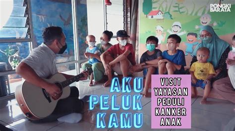Aku Peluk Kamu Visit Yayasan Peduli Kanker Anak Bali Eps 2 Youtube