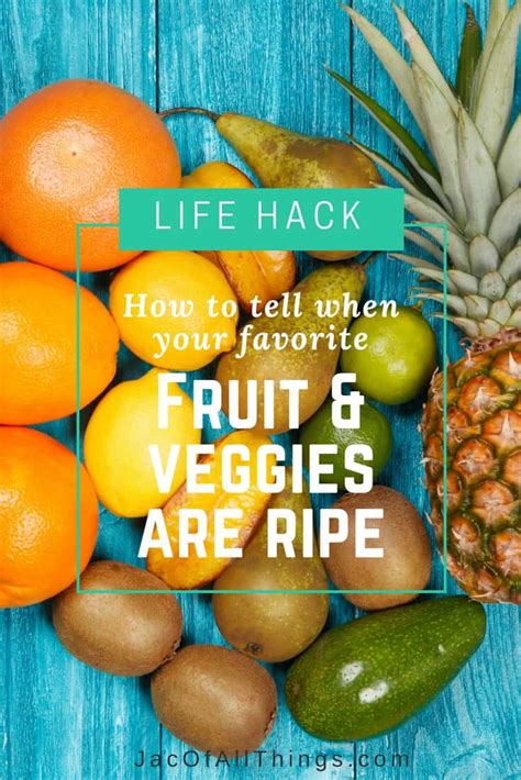 Tips To Knowing When Your Favorite Fruit And Veggies Are Ripe Life