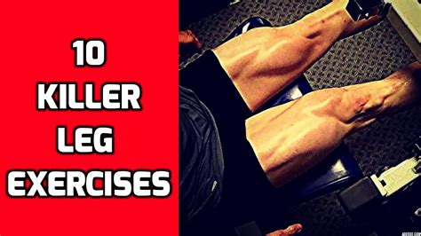 10 killer leg exercises for your leg workouts youtube