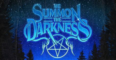 We Summon The Darkness Who Goes There Podcast