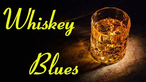 Relaxing Whiskey Blues Slow Relaxing Blues Songs Youtube