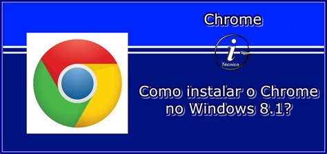 Windows 8 32/64 bit windows 7 32/64. Windows 8.1: Como instalar o Chrome?