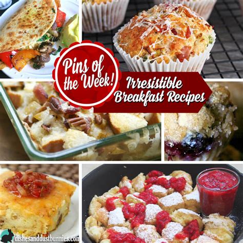 Irresistible Breakfast Recipes Pins Of The Week Dishes And Dust Bunnies