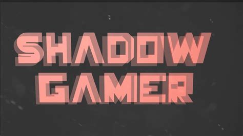 Intro Do Shadow Gamer 1 Youtube