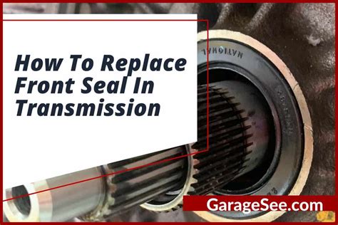How To Replace Front Seal In Transmission