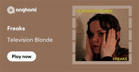 Television Blonde Freaks Play On Anghami