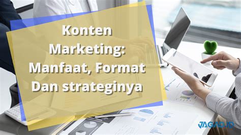 Konten Marketing Manfaat Format Dan Strateginya JAGAD ID
