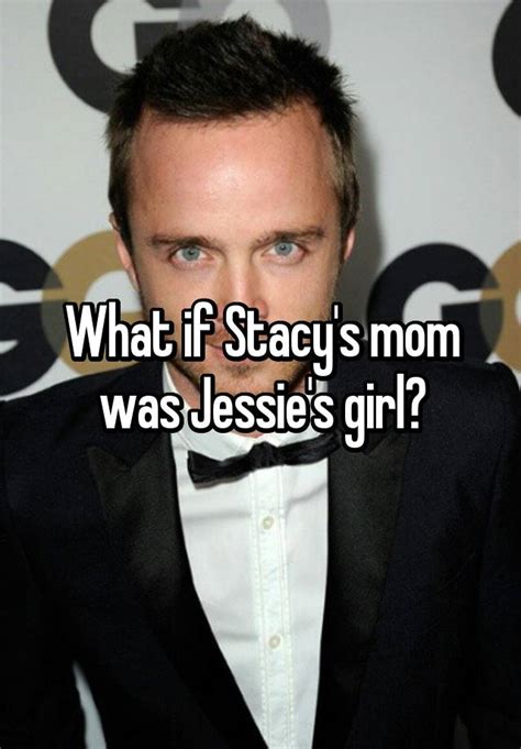 What If Stacys Mom Was Jessies Girl