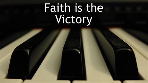 Faith Is The Victory Piano Instrumental Hymn With Lyrics Youtube
