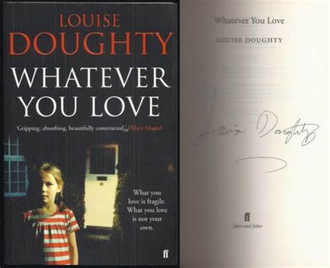 Louise Doughty Whatever You Love Signed 1st1st 2010 Faber Pb