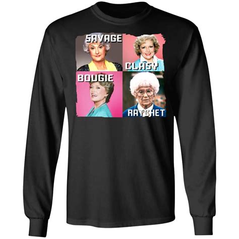 The Golden Girls Savage Classy Bougie Ratchet Funny Shirt