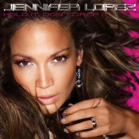 Jennifer Lopez Hold It Don T Drop It Jennifer Lopez Albums