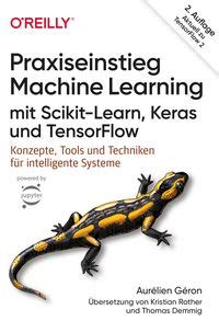 Praxiseinstieg Machine Learning Mit Scikit Learn Keras Und TensorFlow