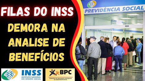 Bpc Loas Filas Do Inss E Demora Na An Lise De Benef Cios Youtube