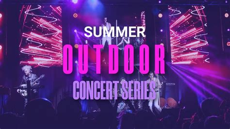 Summer Outdoor Concert Series 71621 81521 Youtube