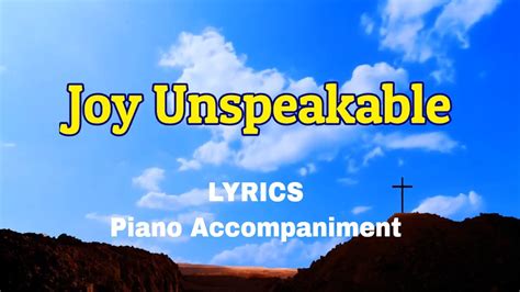 Joy Unspeakable Piano Lyrics Hymnals Accompaniment Youtube