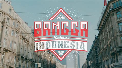 Aku Bangga Berbahasa Indonesia - YouTube