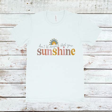 Dont Let Anyone Steal Your Sunshine T Shirt Etsy