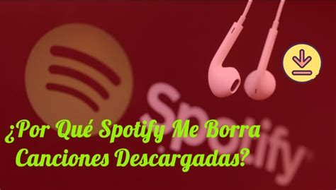 Por Qu Spotify Me Borra Canciones Descargadas Tunelf