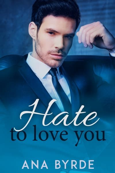 Hate To Love You By Ana Byrde Goodreads