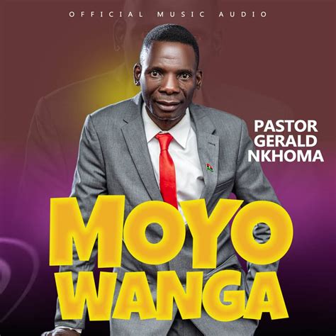 Pastor Gerald Nkhoma Moyo Wanga Malawi Gospel Music