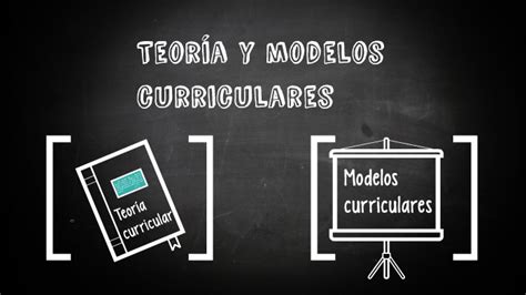 Teoría Y Modelos Curriculares By Utel Scala On Prezi