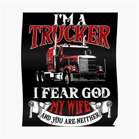 i m a trucker fear god my wife and you are neither ts tractor trailer truck 18 wheeler fear