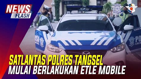 Satlantas Polres Tangerang Selatan Mulai Berlakukan Etle Mobile Youtube