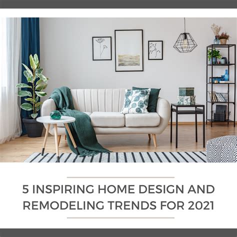 5 Inspiring Home Design And Remodeling Trends For 2021 Ariel J