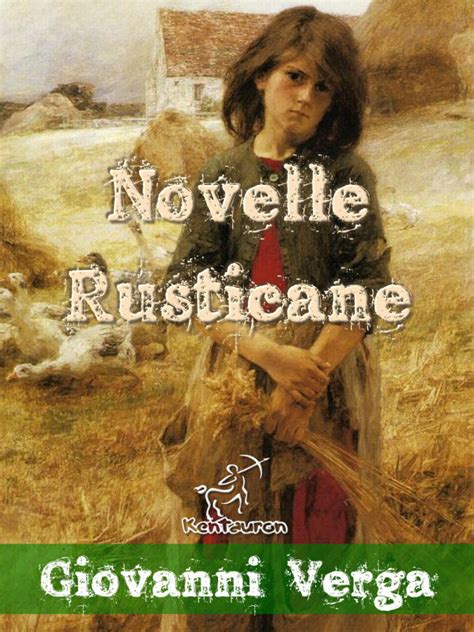Sottintesa in tutta la narrazione, con la conseguente critica della religione della roba, non espressa in modo esplicito con commenti di verga, ma attraverso i fatti oggettivi. Novelle Rusticane (Illustrato) | Kentauron