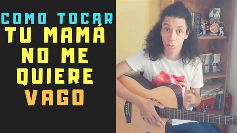 Como Tocar Tu MamÁ No Me Quiere De Vago Tutorial Facil Para Guitarra