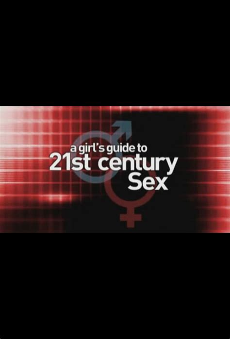A Girls Guide To 21st Century Sex